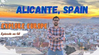 Explore Europe |  Episode 2 | Alicante, Spain