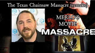 Merlo's Movie Massacre #10 (The Texas Chainsaw Massacre 03 Remake))