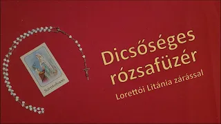 Dicsőséges Rózsafüzér Mária Tiszteletére, Lorettói Litánia zárással
