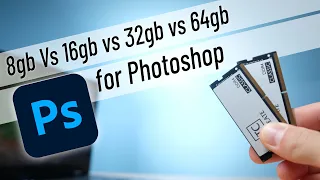 8gb vs 16gb vs 32gb or 64gb RAM for Photoshop