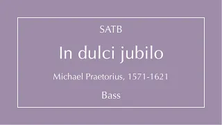 In dulci jubilo - Praetorius - Bass