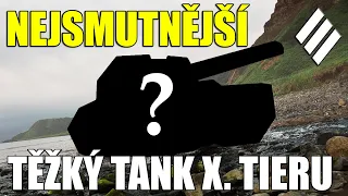 😥 Nejsmutnější těžký tank X. tieru | World of Tanks