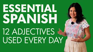 Learn Spanish Vocabulary: 12 adjectives you need to learn