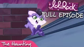 LoliRock - The Haunting | Series 1, Episode 22 | FULL EPISODE | LoliRock