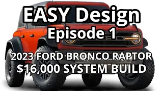 EASY Design - Episode 1 - 2023 Ford Bronco Raptor Audio Rebuild