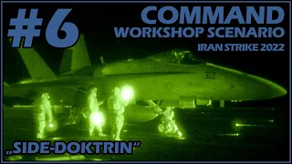 Side-Doctrine | Iran Strike 2022 | Part 6 | Workshop Scenario | Command Modern Operations