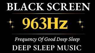 963hz Frequency Of Good Deep Sleep Relaxing Music | Depression Heal mind, Body and Soul, Relax Music