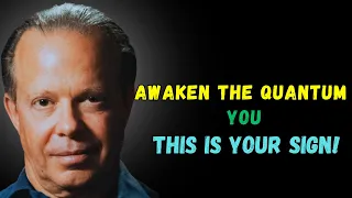 Awaken The Quantum You! This Is YOUR SIGN! You Were Meant To HEAR This RIGHT NOW! - DR. JOE DISPENZA