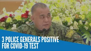 3 police generals positive for COVID 19 test