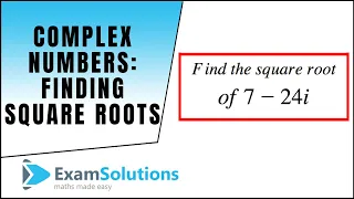 Complex numbers : Finding Square roots of : ExamSolutions