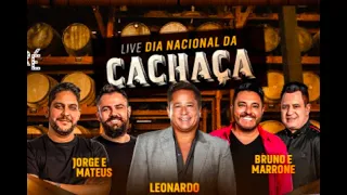 Live Dia Nacional da Cachaça -  Leonardo Bruno e Marrone e Jorge e Mateus