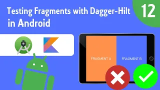 Testing Fragments with Dagger-Hilt - Testing on Android - Part 12
