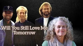 Will You Still Love Me Tomorrow - The Bee Gees