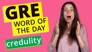 GRE Vocab Word of the Day: Credulity | GRE Vocabulary