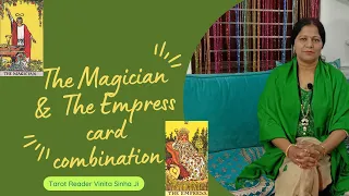 The Magician and the Empress card combination - How to read the card combinations ? - Vinita Sinha