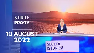 Știrile PRO TV - 10 august 2022