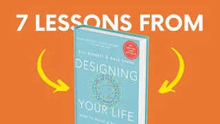 DESIGNING YOUR LIFE (by Dave Evans and Bill Burnett) Top 7 Lessons | Book Summary