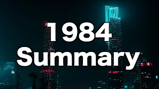 1984 Summary, (One Minute Summary)