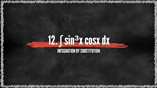 Integration By Substitution Problem#12. ∫ sin³x cosx dx