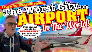 I FLEW to TENERIFE from THE WORST City AIRPORT in THE WORLD! So BAD it should be DEMOLISHED!!