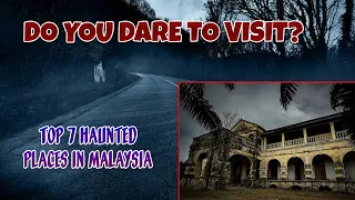 Top 7 Haunted Places In Malaysia