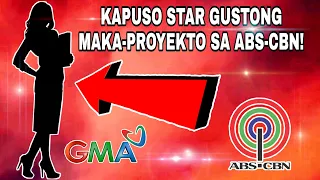 SIKAT GMA NETWORK STAR NAIS MAKA-PROYEKTO SA ABS-CBN STAR CINEMA! TULUYAN NANG LILIPAT? TRENDING...