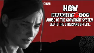 How Naughty Dogs abuse of the copyright system led to the Streisand effect