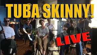 Tuba Skinny Livestream Busking from 5 /July 17/20