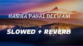 HASINA PAGAL DEEWANI // SLOWED + REVERB 🗿