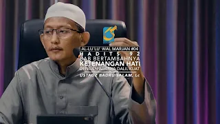 [FULL] Hadits 92 Bab Bertambahnya Ketenangan Hati Dengan Adanya Dalil Kuat - Ust Badru Salam, Lc