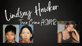 True Crime ASMR | Lindsay Hawker | Whispered