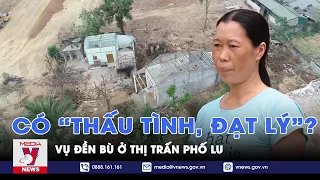 Hộp thư VNews: Đền bù ở thị trấn phố Lu có “thấu tình, đạt lý”? - VNews