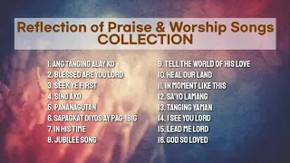 Reflection of Praise & Worship Songs | Collection | Non-Stop Playlist