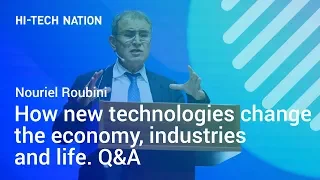 How new technologies change the economy, industries and life. Nouriel Roubini / Forum HI-TECH NATION