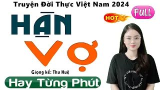 Truyện thầm kín đêm khuya đặc sắc: " HẬN VỢ " Full - 15 Phút Nghe Thu Huệ Kể Chuyện Ngủ Cực Ngon