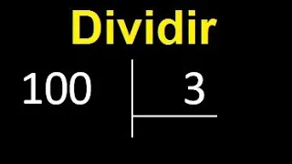 dividir 100 entre 3 , division con resultado decimal