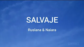 RUSLANA & NAIARA - SALVAJE (Letra/Lyrics)