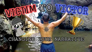 Changing Your Narrative - Victim to Victor