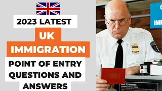 Latest 2023 UK point of entry questions and answers,Documents and tips |Airport immigration question