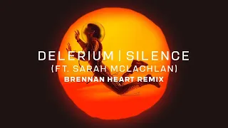 SILENCE BRENNAN HEART , DAILUCIA HARD MIX -  DELERIUM FT SARAH MCLACHLAN    10  MINUTES EDIT