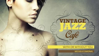 With Or Without You - U2`s song - Vintage Jazz Café Trilogy - New 2017!