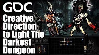 A Torch in the Dark: Using Creative Direction to Light The Darkest Dungeon