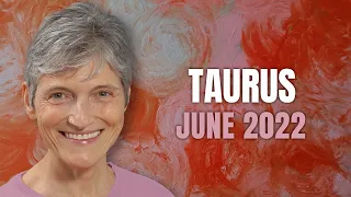 Taurus June 2022 Astrology Horoscope Forecast