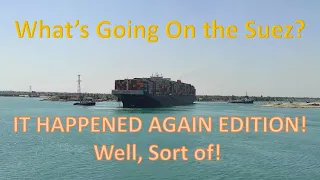 What's Going on in the Suez?  IT HAPPENED AGAIN (Well, Sort of) EDITION! - MV Maersk Emerald