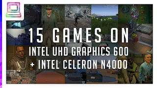 15 Video Games Running On Intel UHD 600 + Intel Celeron N4000 (2024)