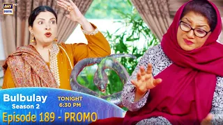 Bulbulay Season 2 Episode 189 | Tonight at 6:30 PM | PROMO | ARY Digital