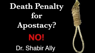 Q&A: Isn't it Death Penalty for Apostasy in Islam? Answer: NO! - Dr. Shabir Ally