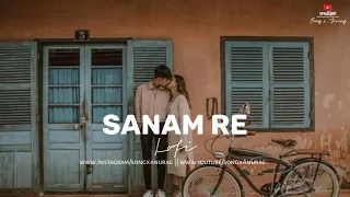 Sanam re-[slowed + reverb] || Arijit Singh || Arijit Singh lofi || bollywood lofi