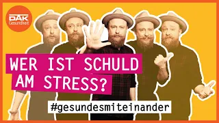 Wer ist Schuld am Stress? | #gesundesmiteinander | DAK-Gesundheit