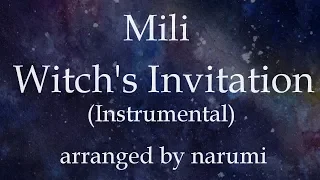 Mili - Witch's Invitation(Instrumental) / lyrics/歌詞付/karaoke/カラオケ arranged by narumi